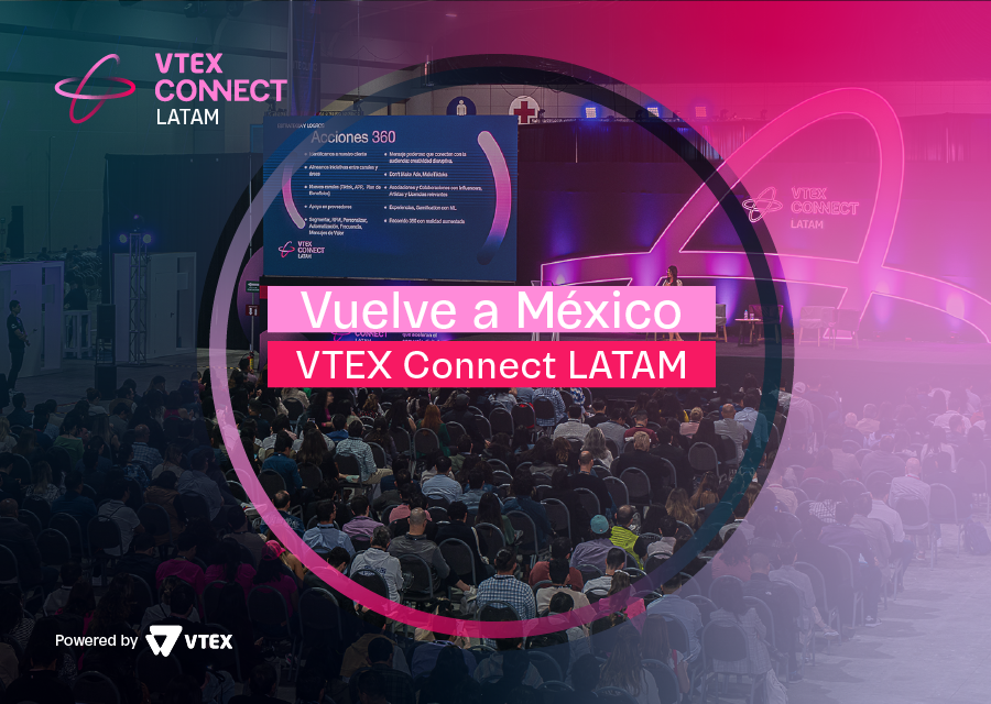 VTEX CONNECT LATAM regresa con actividades de la mano de McKinsey, LinkedIn, Statista y más de 70 expertos